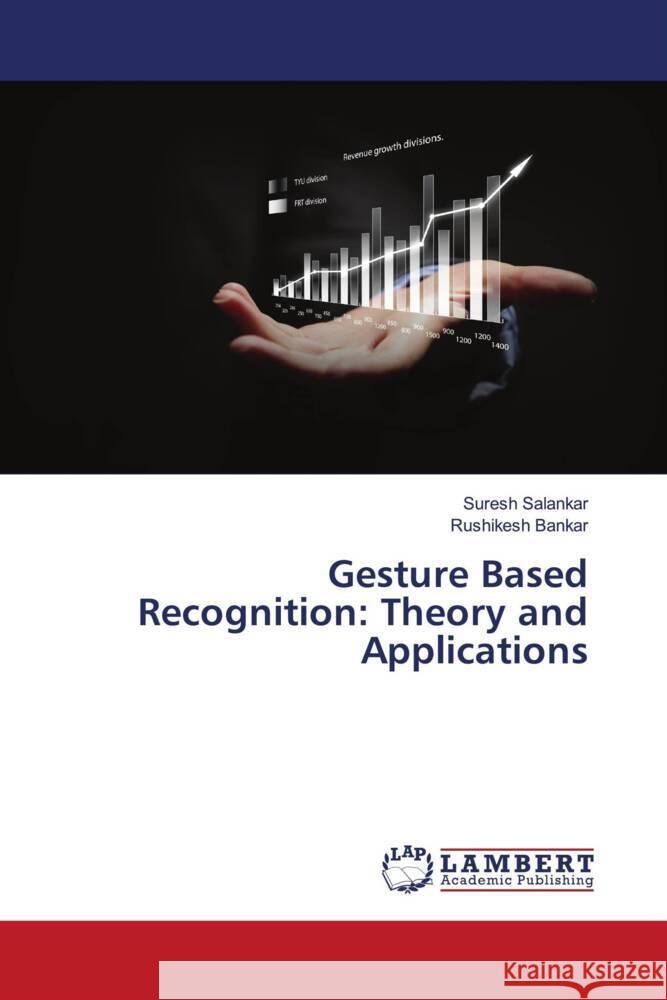 Gesture Based Recognition: Theory and Applications Salankar, Suresh, Bankar, Rushikesh 9786204733890