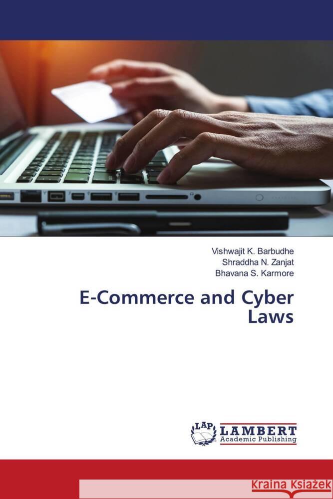 E-Commerce and Cyber Laws Barbudhe, Vishwajit K., Zanjat, Shraddha N., Karmore, Bhavana S. 9786204734071 LAP Lambert Academic Publishing