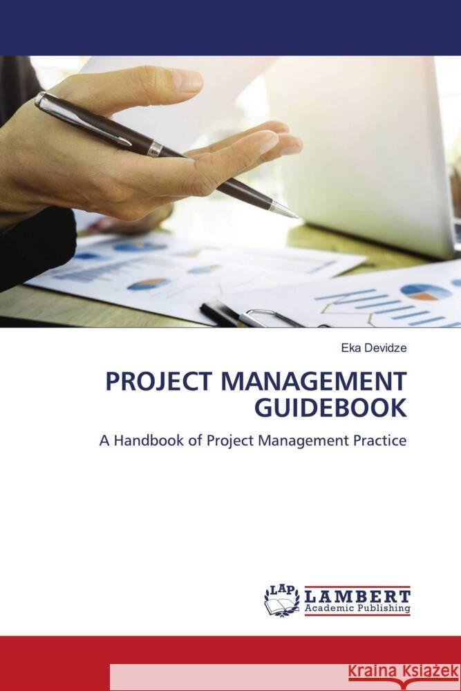 PROJECT MANAGEMENT GUIDEBOOK Devidze, Eka 9786204734217 LAP Lambert Academic Publishing