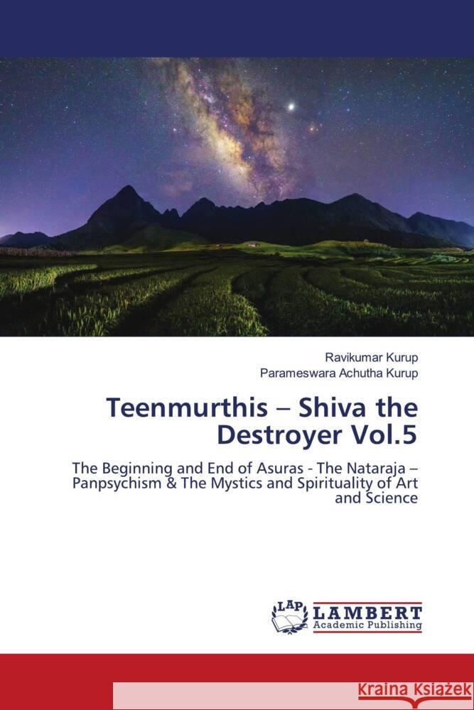 Teenmurthis - Shiva the Destroyer Vol.5 Kurup, Ravikumar, Achutha Kurup, Parameswara 9786204734484 LAP Lambert Academic Publishing