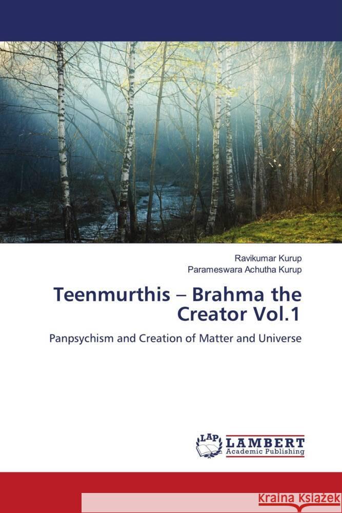 Teenmurthis - Brahma the Creator Vol.1 Kurup, Ravikumar, Achutha Kurup, Parameswara 9786204734514 LAP Lambert Academic Publishing