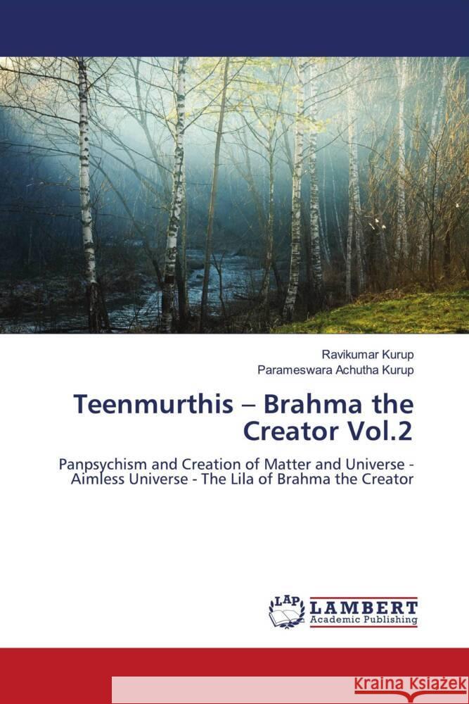 Teenmurthis - Brahma the Creator Vol.2 Kurup, Ravikumar, Achutha Kurup, Parameswara 9786204734521 LAP Lambert Academic Publishing