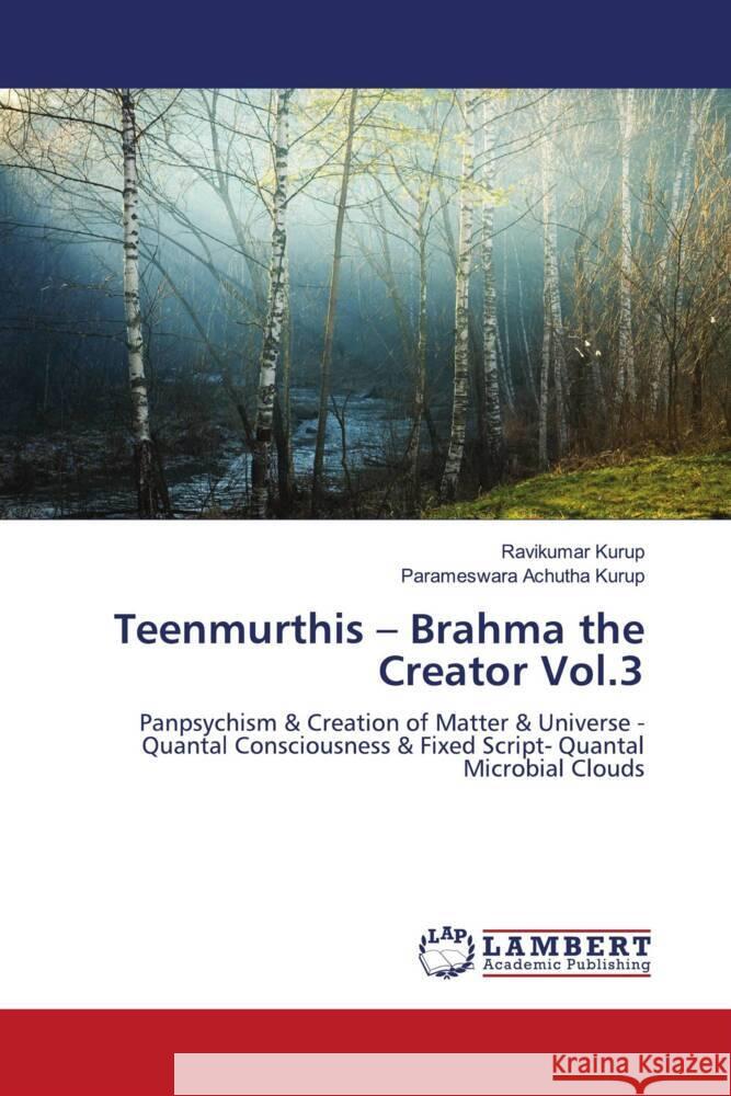 Teenmurthis - Brahma the Creator Vol.3 Kurup, Ravikumar, Achutha Kurup, Parameswara 9786204734538 LAP Lambert Academic Publishing