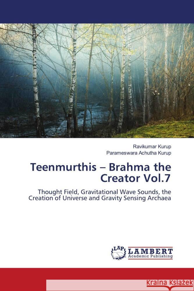 Teenmurthis - Brahma the Creator Vol.7 Kurup, Ravikumar, Achutha Kurup, Parameswara 9786204734576 LAP Lambert Academic Publishing