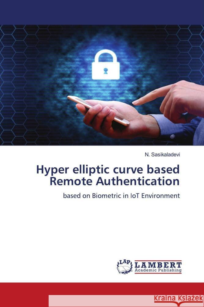 Hyper elliptic curve based Remote Authentication Sasikaladevi, N. 9786204734712