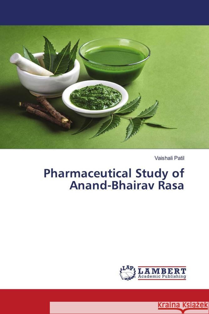 Pharmaceutical Study of Anand-Bhairav Rasa Patil, Vaishali 9786204734965