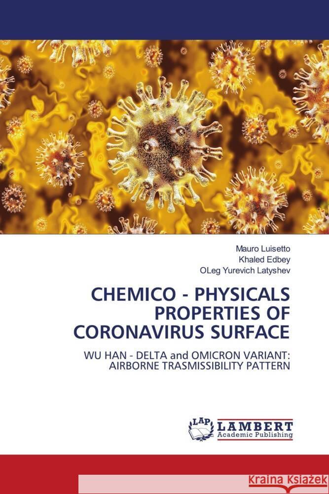 CHEMICO - PHYSICALS PROPERTIES OF CORONAVIRUS SURFACE Luisetto, Mauro, Edbey, Khaled, Latyshev, Oleg Yurevich 9786204735153