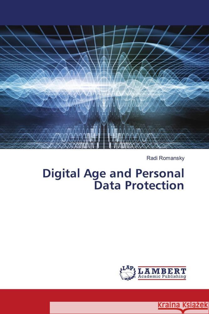 Digital Age and Personal Data Protection Romansky, Radi 9786204735641