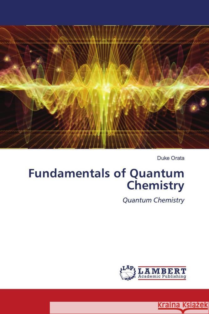 Fundamentals of Quantum Chemistry Orata, Duke 9786204735726