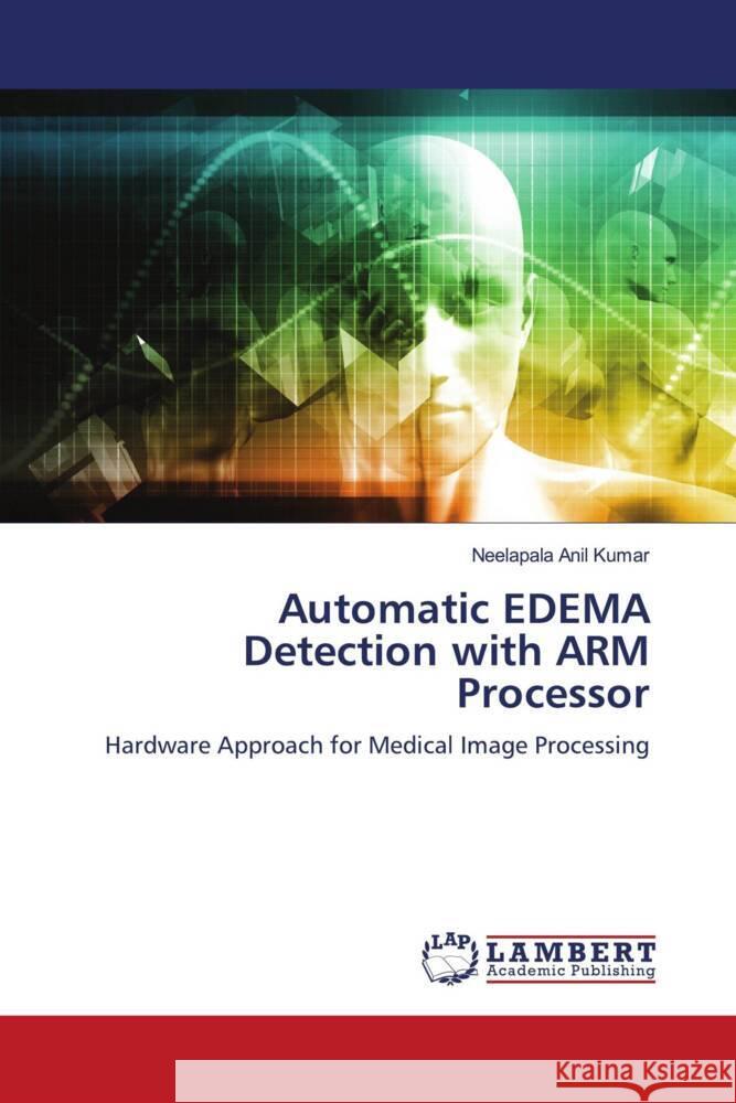 Automatic EDEMA Detection with ARM Processor Anil Kumar, Neelapala 9786204735788