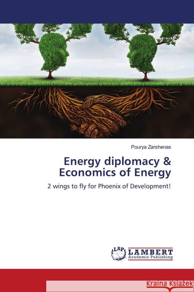 Energy diplomacy & Economics of Energy Zarshenas, Pourya 9786204735832 LAP Lambert Academic Publishing
