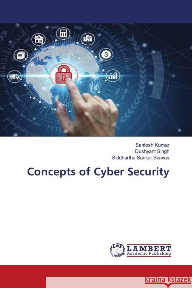 Concepts of Cyber Security Kumar, Santosh, Singh, Dushyant, Biswas, Siddhartha Sankar 9786204736327 LAP Lambert Academic Publishing