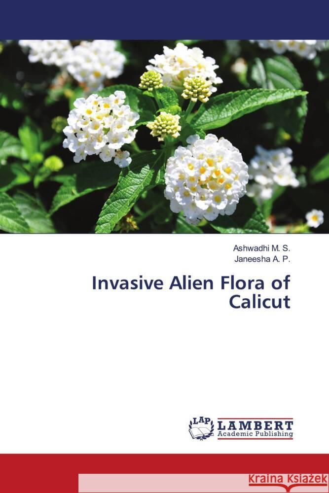 Invasive Alien Flora of Calicut M. S., Ashwadhi, A. P., Janeesha 9786204736501 LAP Lambert Academic Publishing