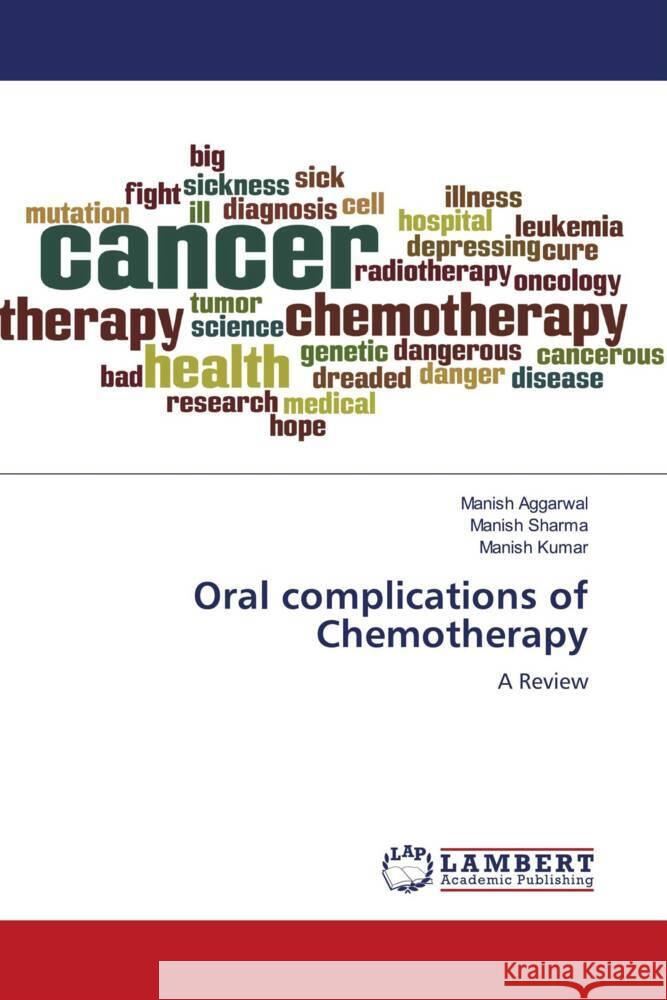 Oral complications of Chemotherapy Aggarwal, Manish, Sharma, Manish, Kumar, Manish 9786204736594 LAP Lambert Academic Publishing