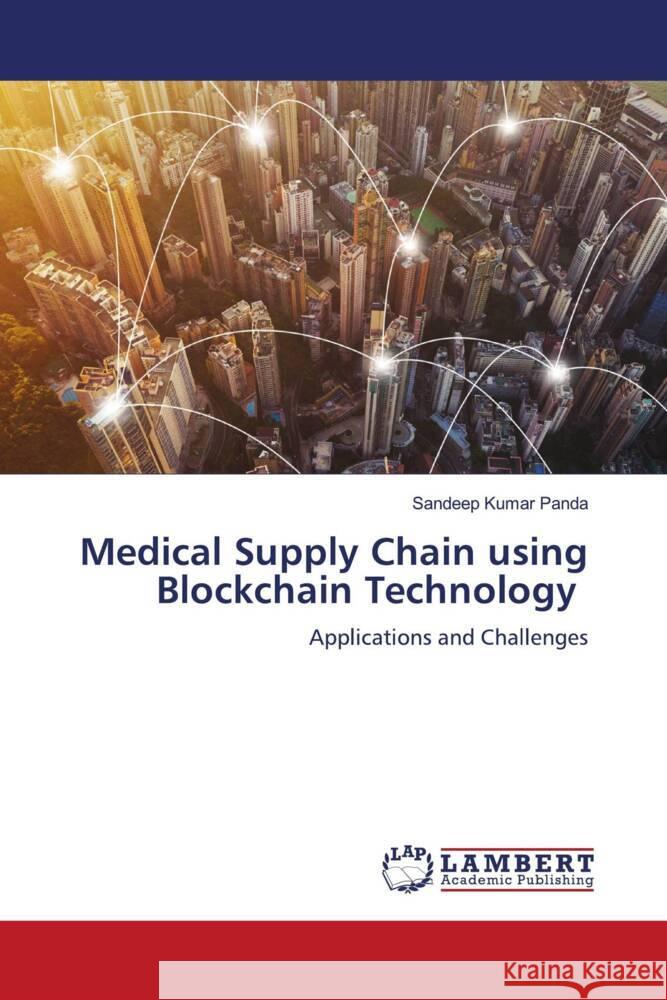 Medical Supply Chain using Blockchain Technology Panda, Sandeep Kumar 9786204736617