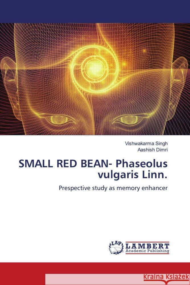 SMALL RED BEAN- Phaseolus vulgaris Linn. Singh, Vishwakarma, Dimri, Aashish 9786204737058 LAP Lambert Academic Publishing