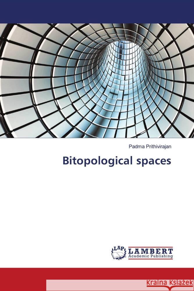 Bitopological spaces Prithivirajan, Padma 9786204737409 LAP Lambert Academic Publishing