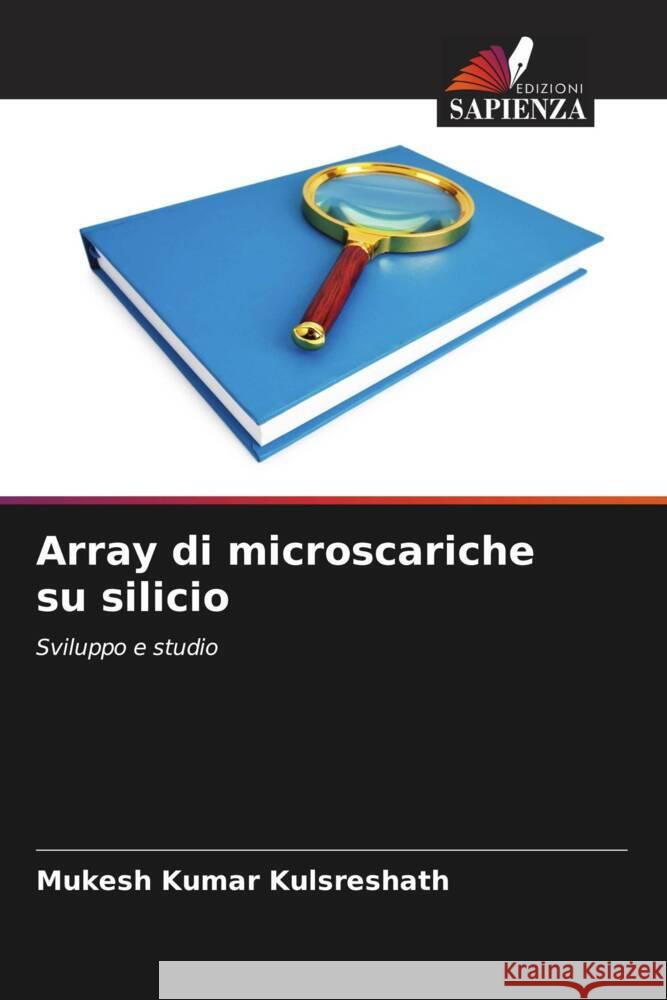 Array di microscariche su silicio Mukesh Kumar Kulsreshath 9786204737690 Edizioni Sapienza
