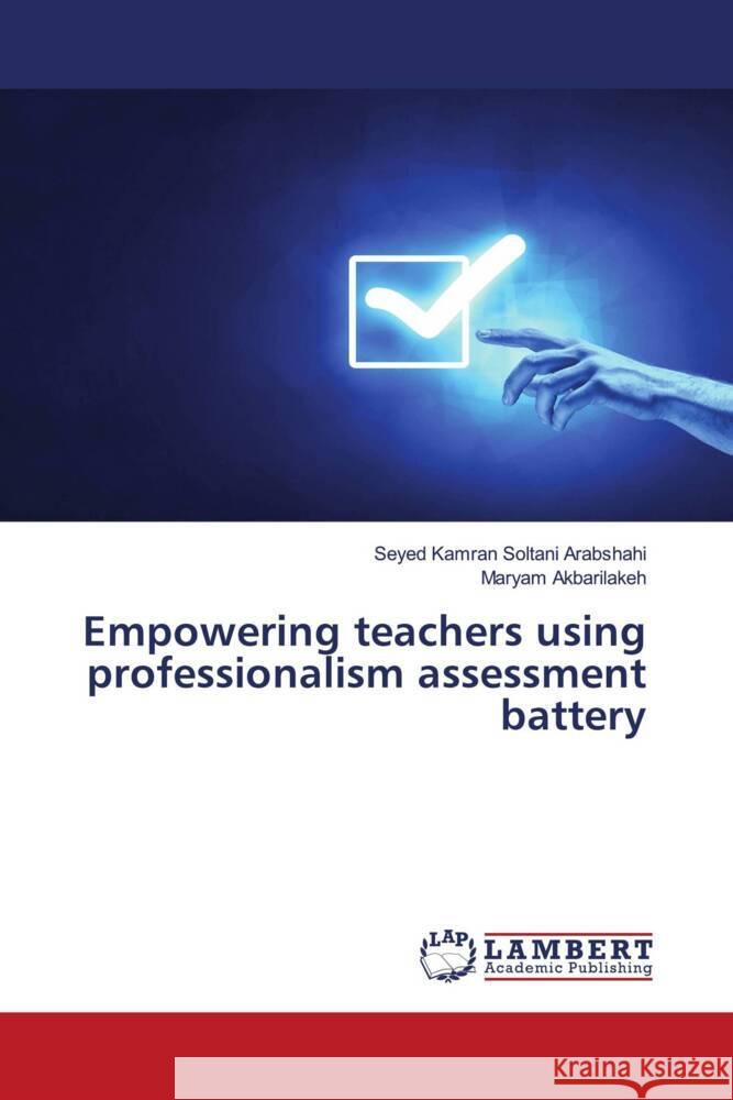 Empowering teachers using professionalism assessment battery Soltani Arabshahi, Seyed Kamran, Akbarilakeh, Maryam 9786204737973