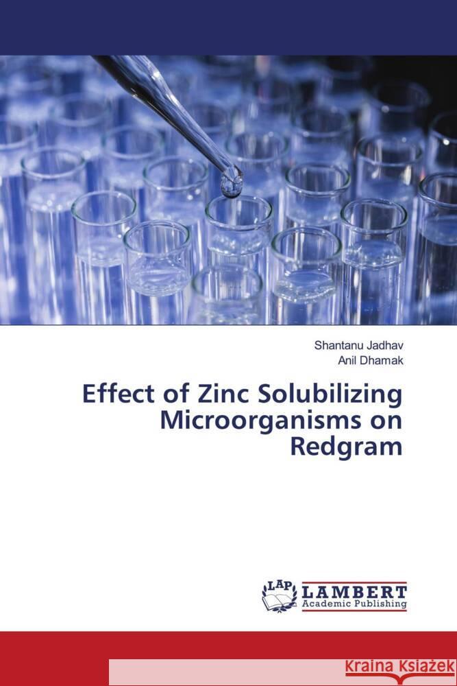 Effect of Zinc Solubilizing Microorganisms on Redgram Jadhav, Shantanu, Dhamak, Anil 9786204738062