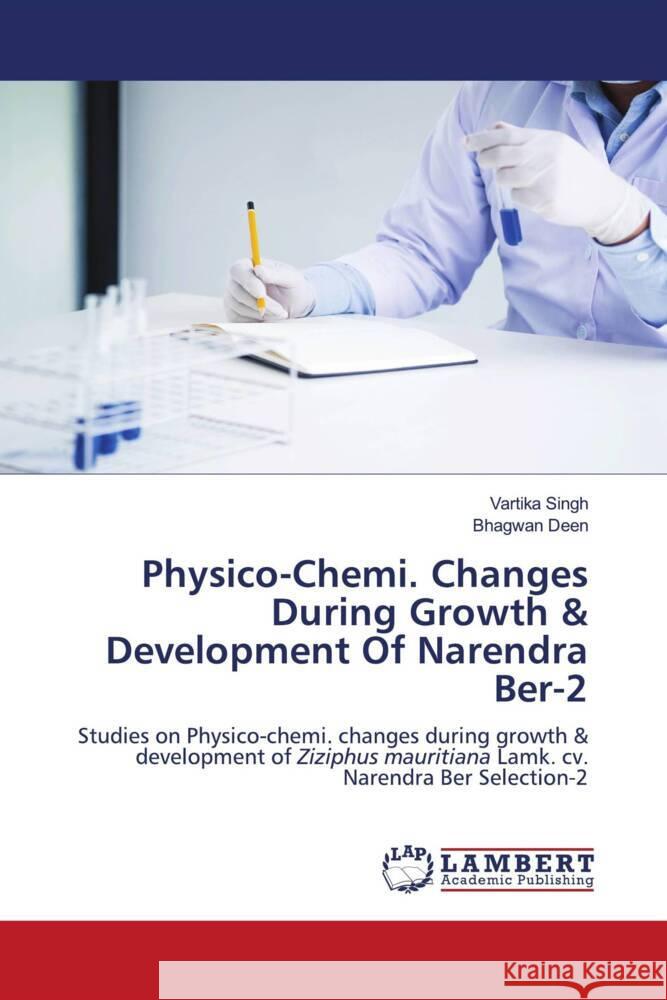 Physico-Chemi. Changes During Growth & Development Of Narendra Ber-2 Singh, Vartika, Deen, Bhagwan 9786204738338 LAP Lambert Academic Publishing