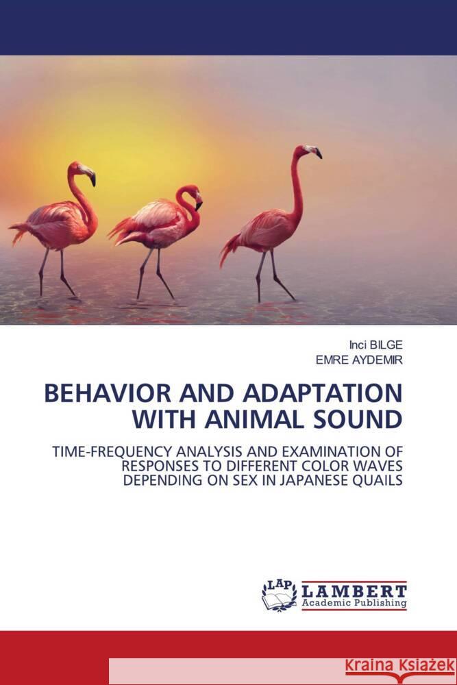 BEHAVIOR AND ADAPTATION WITH ANIMAL SOUND BILGE, Inci, AYDEMIR, EMRE 9786204738680