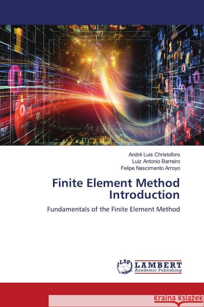 Finite Element Method Introduction Luis Christoforo, André, Barreiro, Luiz Antonio, Nascimento Arroyo, Felipe 9786204738796 LAP Lambert Academic Publishing