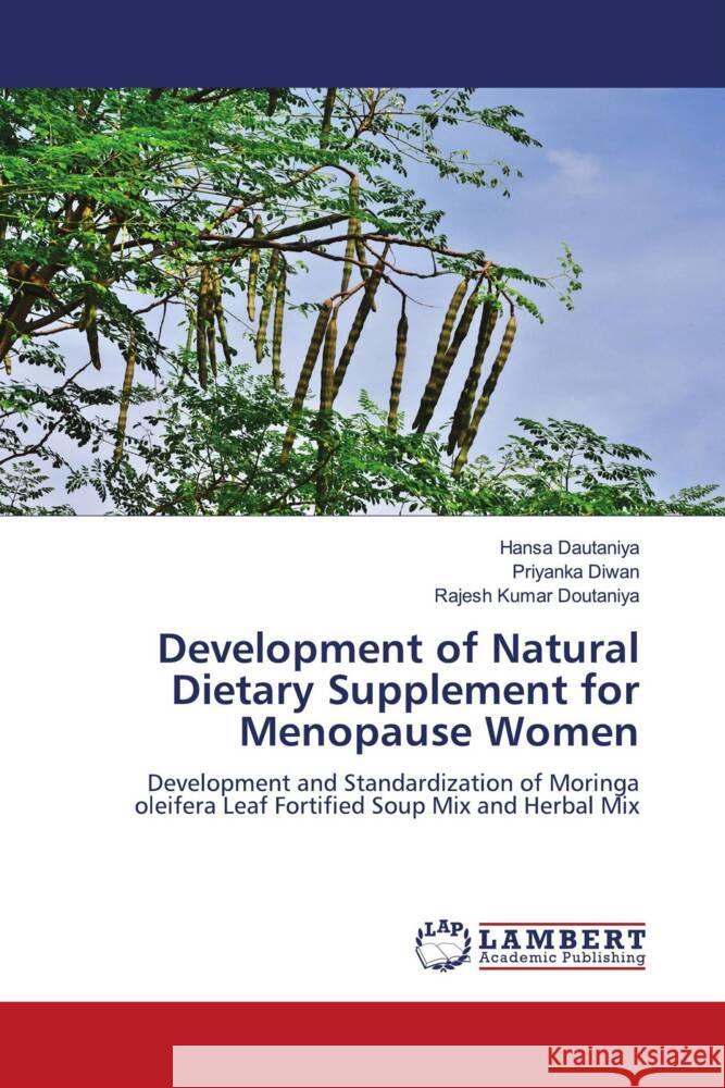 Development of Natural Dietary Supplement for Menopause Women Dautaniya, Hansa, Diwan, Priyanka, Doutaniya, Rajesh Kumar 9786204739229 LAP Lambert Academic Publishing