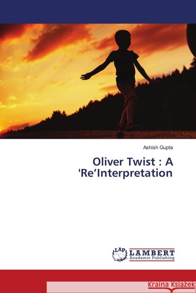 Oliver Twist : A 'Re'Interpretation Gupta, Ashish 9786204739236