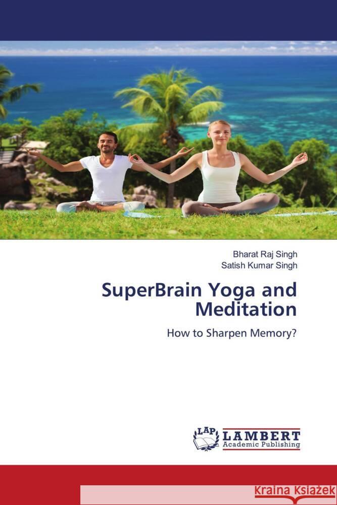 SuperBrain Yoga and Meditation Singh, Bharat Raj, Singh, Satish Kumar 9786204739373 LAP Lambert Academic Publishing