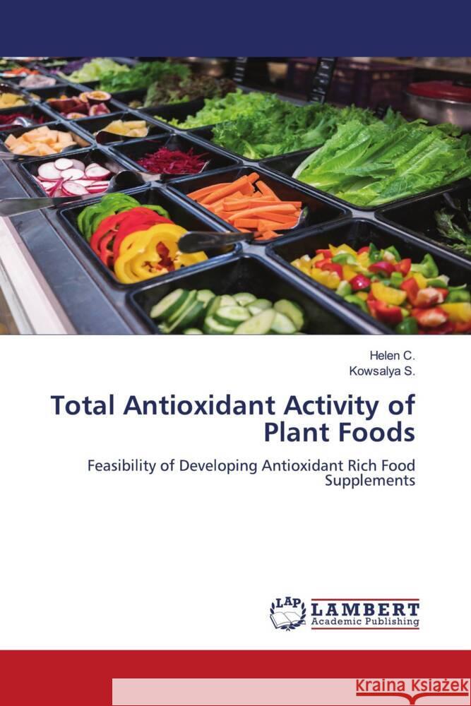 Total Antioxidant Activity of Plant Foods C., Helen, S., Kowsalya 9786204740492 LAP Lambert Academic Publishing