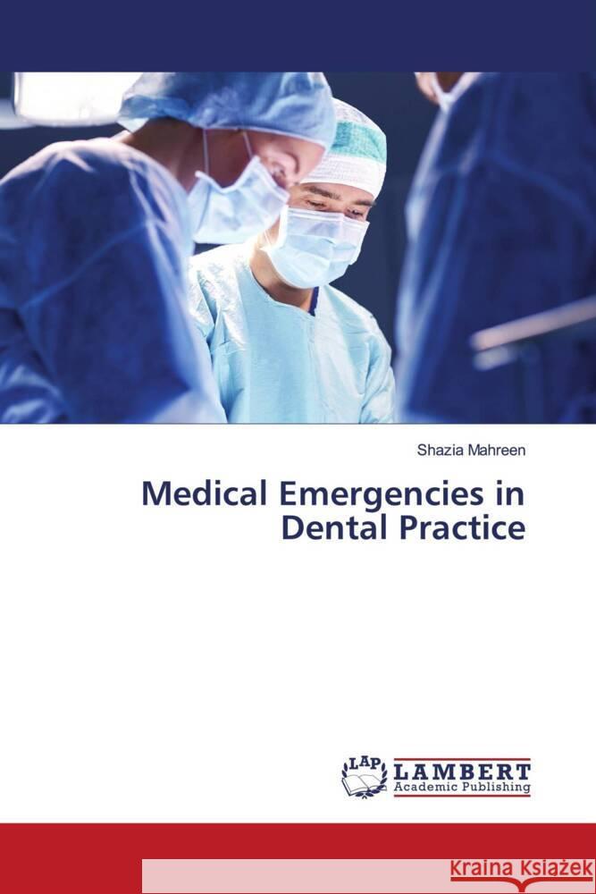 Medical Emergencies in Dental Practice MAHREEN, SHAZIA 9786204740744