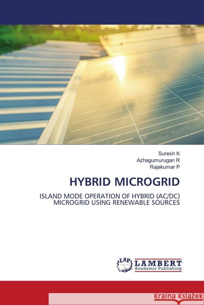 HYBRID MICROGRID K, Suresh, R, Azhagumurugan, P, Rajakumar 9786204740942 LAP Lambert Academic Publishing