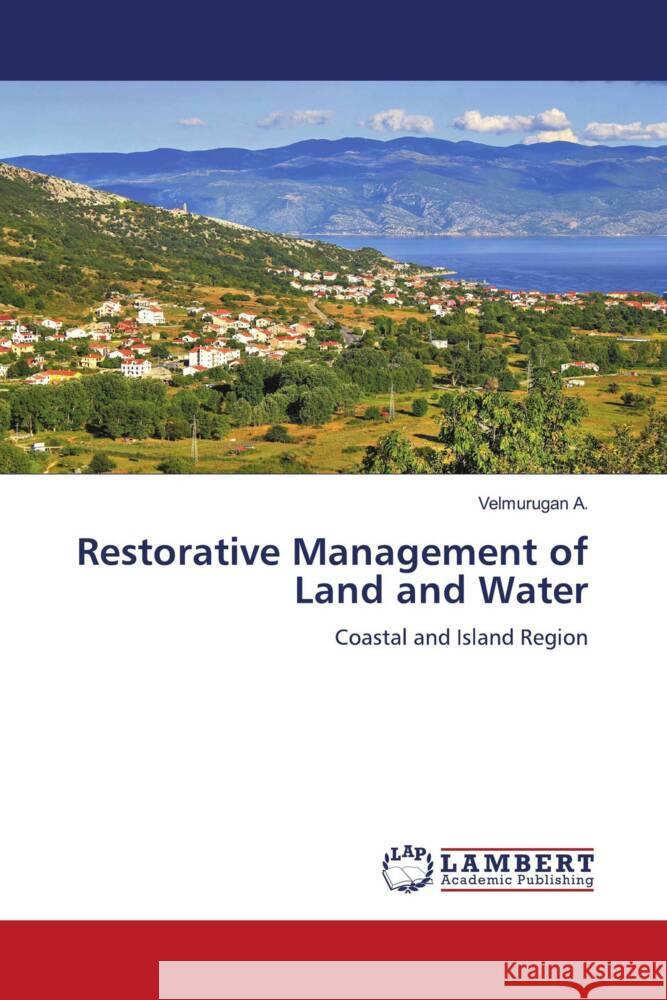 Restorative Management of Land and Water A., Velmurugan 9786204741093