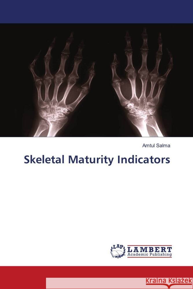 Skeletal Maturity Indicators Salma, Amtul 9786204741406