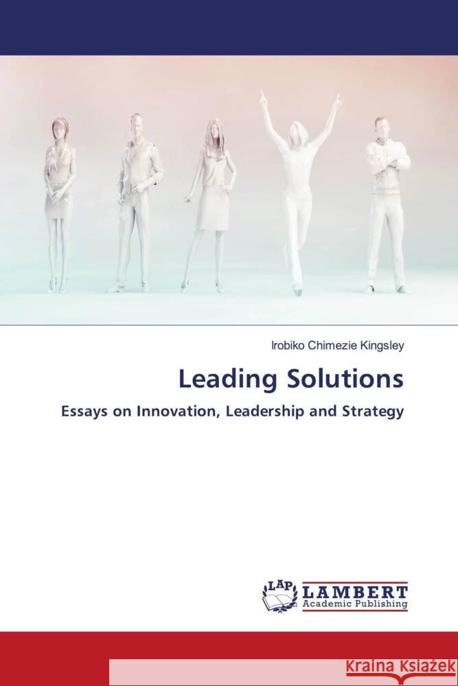 Leading Solutions Kingsley, Irobiko Chimezie 9786204741468 LAP Lambert Academic Publishing