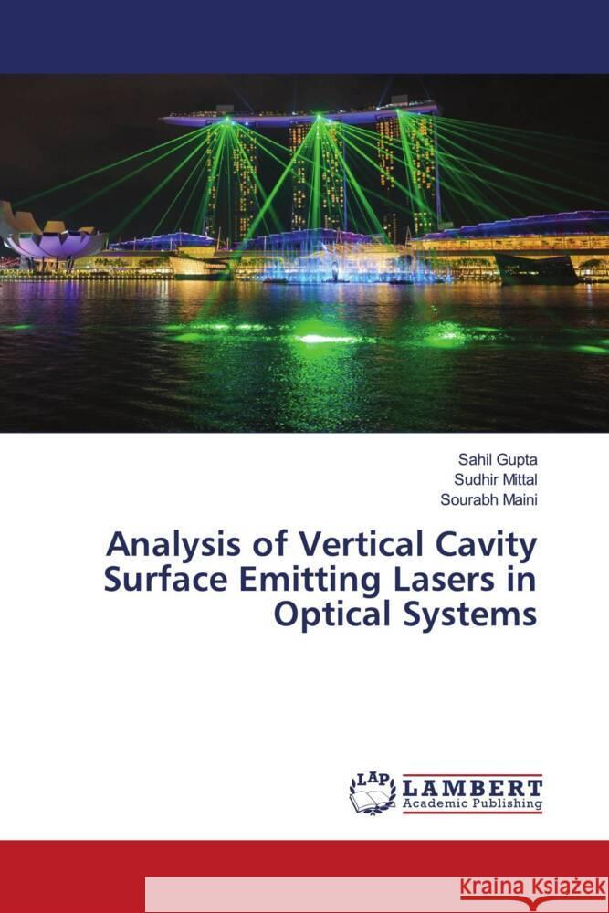 Analysis of Vertical Cavity Surface Emitting Lasers in Optical Systems Gupta, Sahil, Mittal, Sudhir, Maini, Sourabh 9786204741727 LAP Lambert Academic Publishing