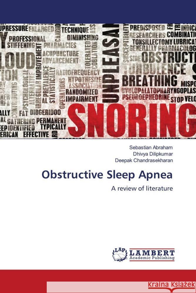 Obstructive Sleep Apnea Abraham, Sebastian, Dilipkumar, Dhivya, Chandrasekharan, Deepak 9786204741734 LAP Lambert Academic Publishing