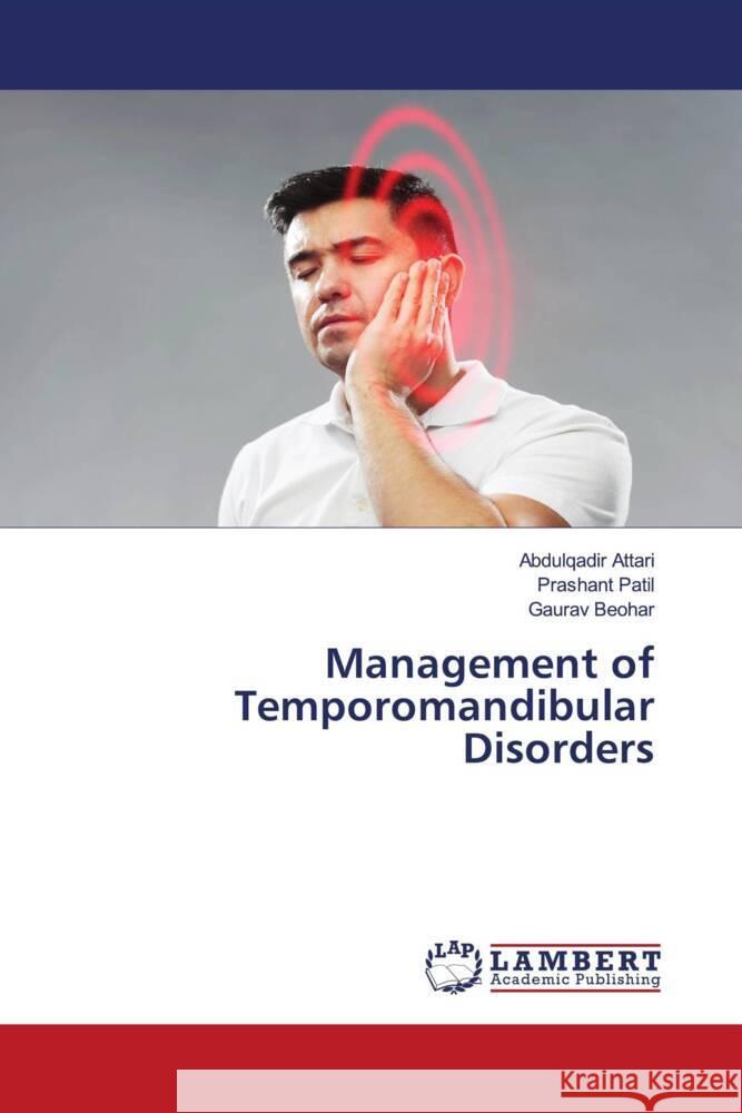 Management of Temporomandibular Disorders Attari, Abdulqadir, Patil, Prashant, Beohar, Gaurav 9786204741772 LAP Lambert Academic Publishing