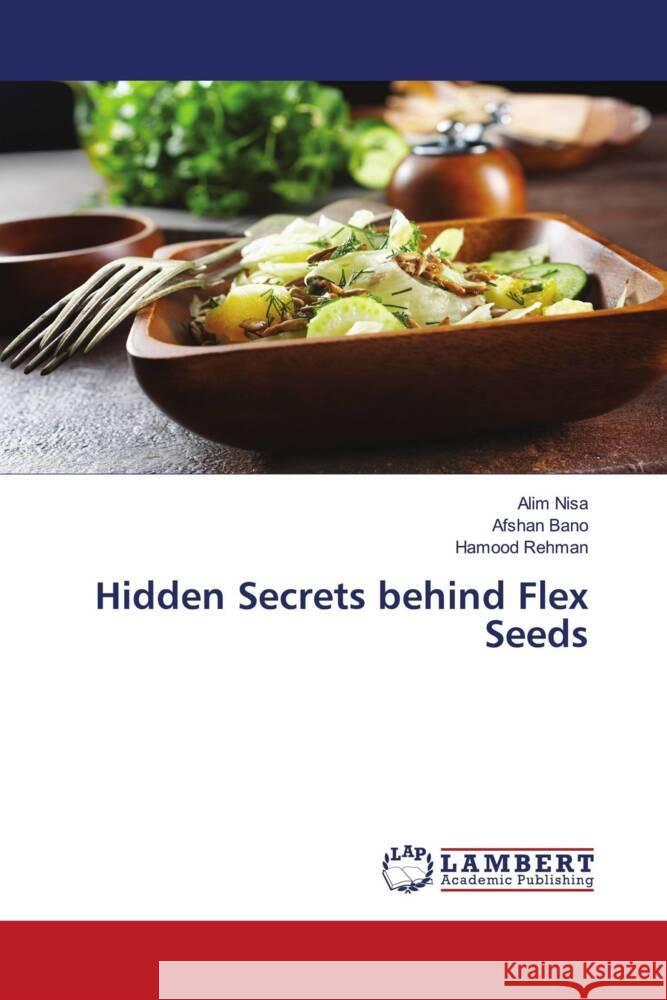 Hidden Secrets behind Flex Seeds Nisa, Alim, Bano, Afshan, Rehman, Hamood 9786204741949