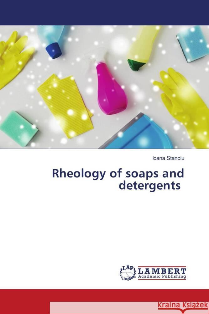 Rheology of soaps and detergents Stanciu, Ioana 9786204741994 LAP Lambert Academic Publishing