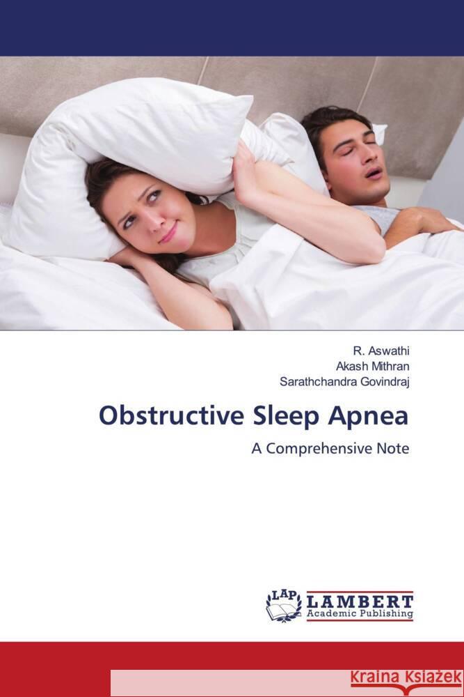 Obstructive Sleep Apnea Aswathi, R., Mithran, Akash, GOVINDRAJ, Sarathchandra 9786204742045 LAP Lambert Academic Publishing