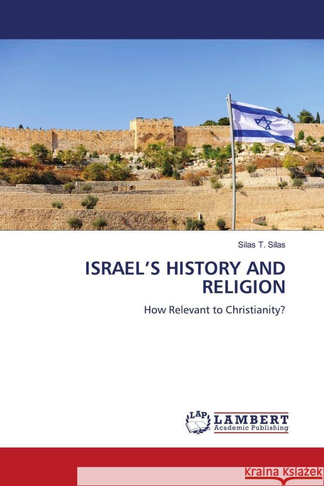 ISRAEL'S HISTORY AND RELIGION Silas, Silas T. 9786204742441 LAP Lambert Academic Publishing
