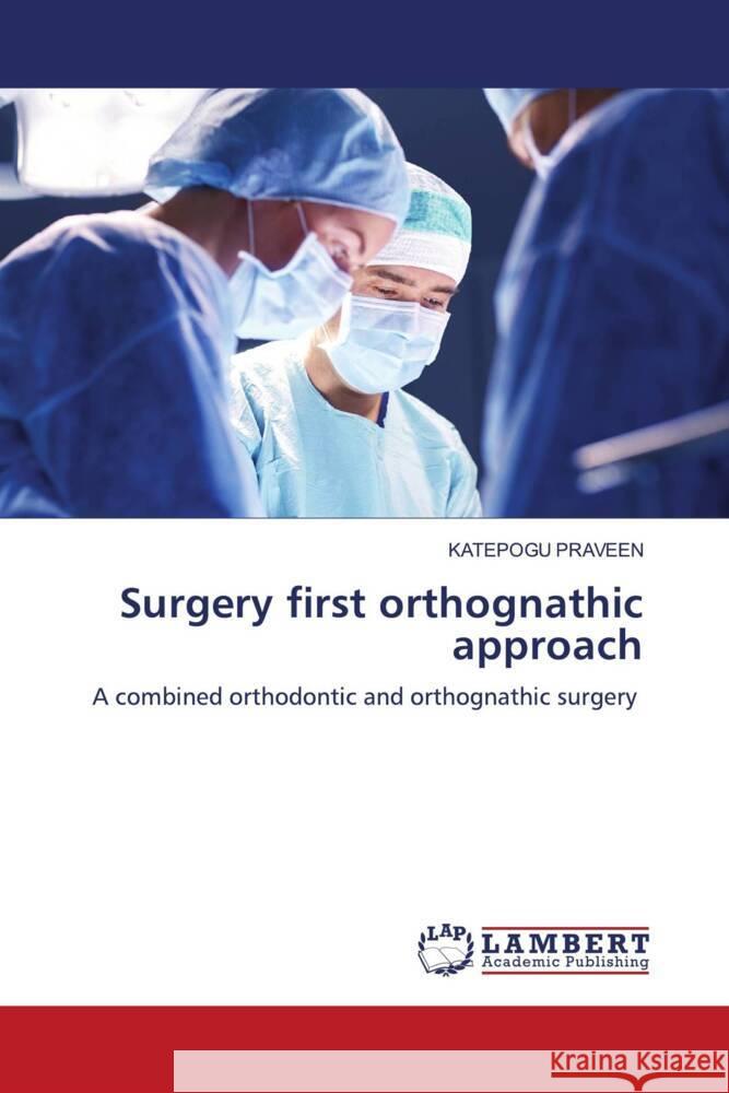 Surgery first orthognathic approach PRAVEEN, KATEPOGU 9786204742670