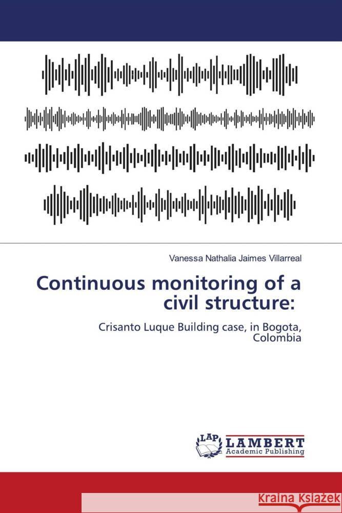 Continuous monitoring of a civil structure: Jaimes Villarreal, Vanessa Nathalia 9786204742922