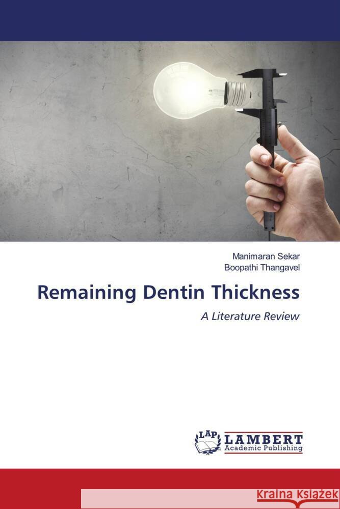 Remaining Dentin Thickness Sekar, Manimaran, Thangavel, Boopathi 9786204743035