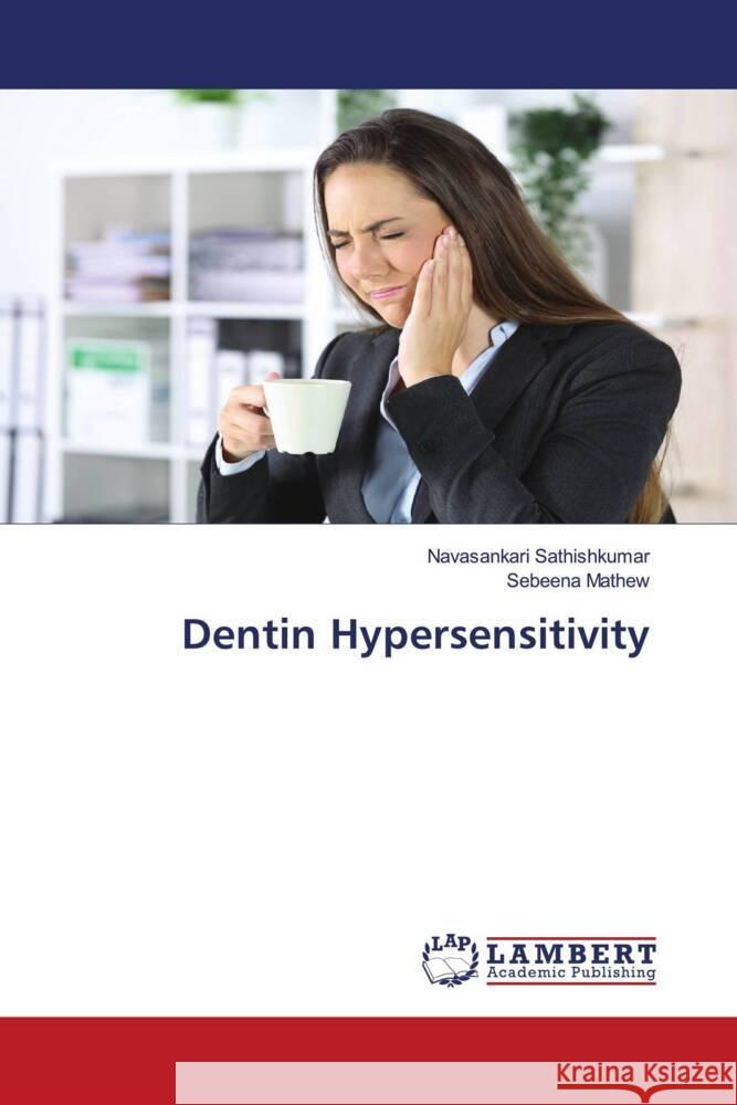 Dentin Hypersensitivity Sathishkumar, Navasankari, Mathew, Sebeena 9786204743059