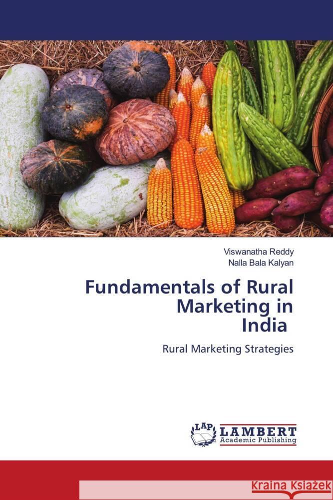 Fundamentals of Rural Marketing in India Reddy, Viswanatha, Kalyan, Nalla Bala 9786204743127