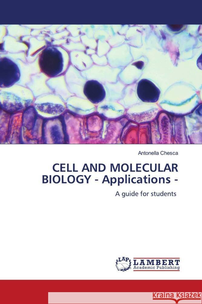 CELL AND MOLECULAR BIOLOGY - Applications - Chesca, Antonella 9786204743318