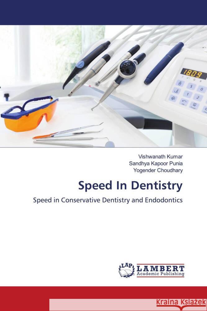 Speed In Dentistry Kumar, Vishwanath, Kapoor Punia, Sandhya, Choudhary, Yogender 9786204743660